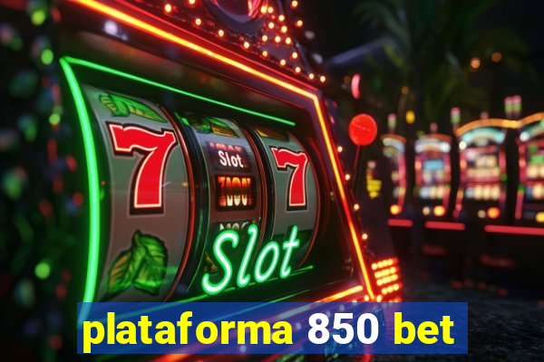 plataforma 850 bet